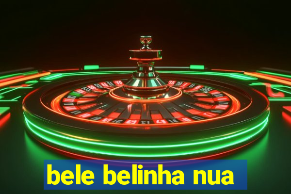 bele belinha nua